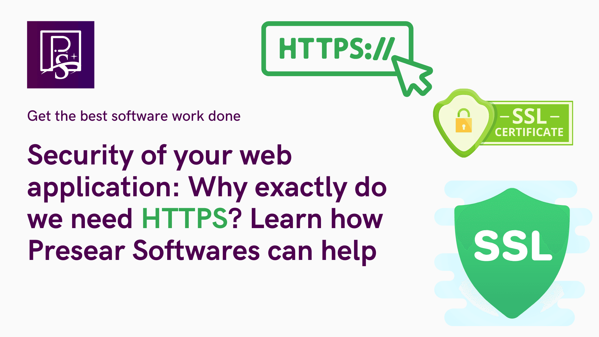 Security of your web application: Why exactly do we need HTTPS? Learn how Presear Software can help!